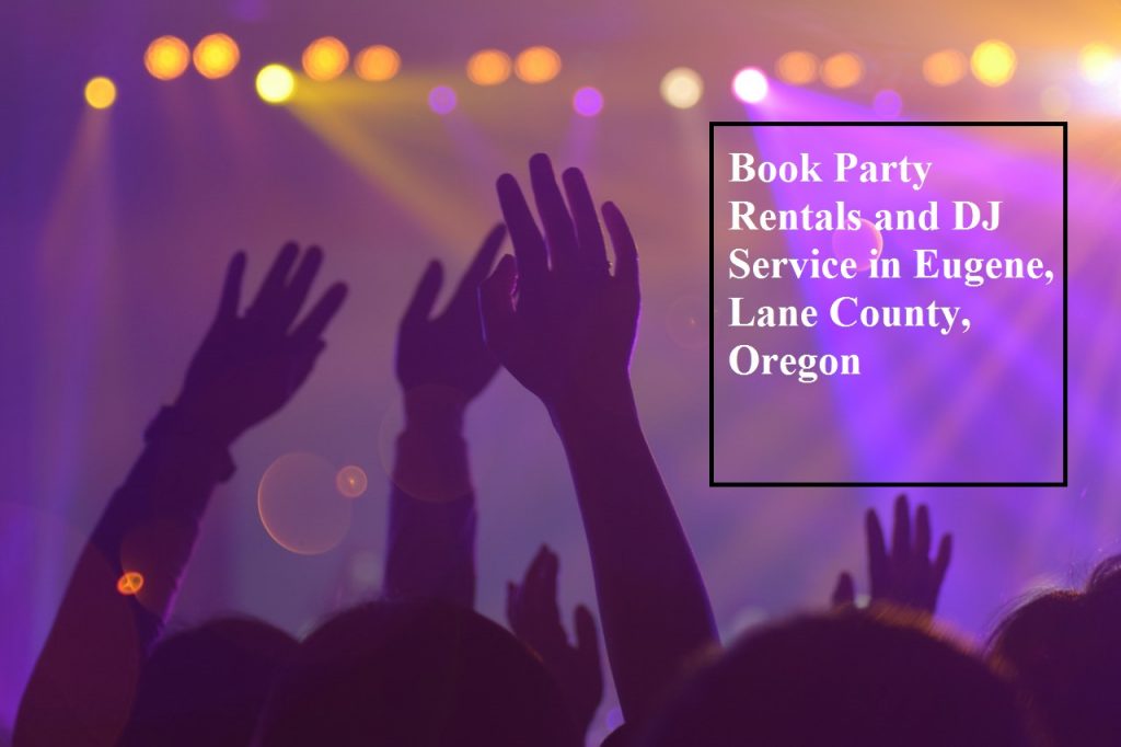 Book Party Rentals and DJ Service in Eugene, Oregon